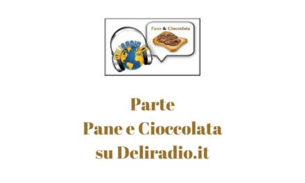 “Pane & Cioccolata”: nuova trasmissione radiofonica su Deliradio.it