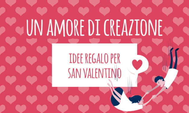 Un amore di creazione: idee regalo per San Valentino