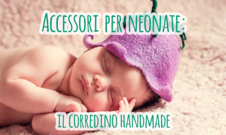 Accessori per neonate: il corredino handmade