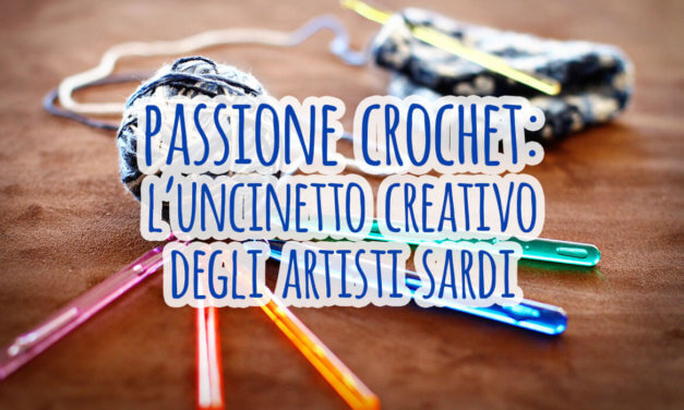 L’uncinetto creativo degli artisti sardi