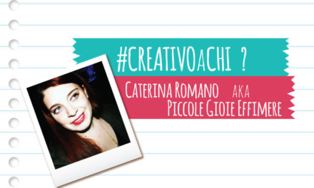 #CreativoAchi? Piccole Gioie Effimere