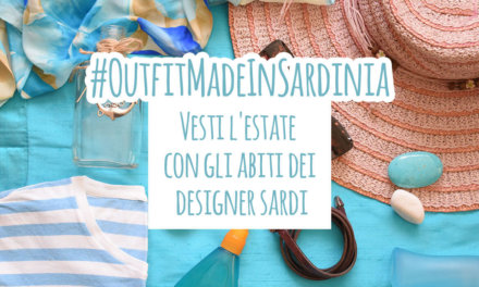 Vesti l’estate con gli abiti dei designer sardi – #OutfitMadeInSardinia