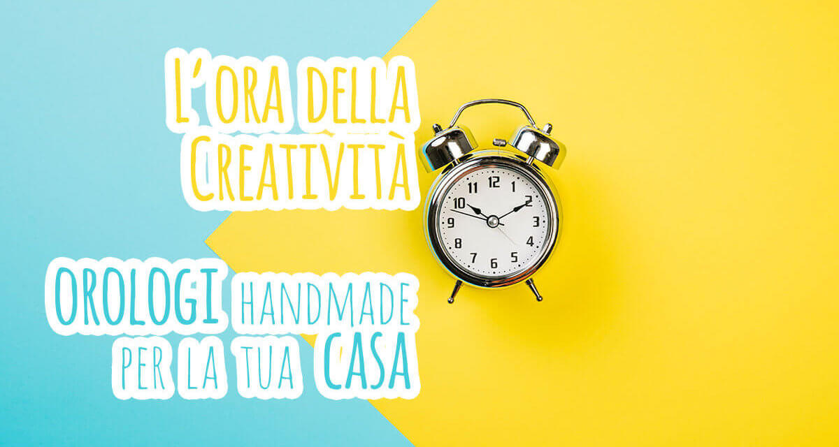 L’ora della creatività: orologi handmade per la tua casa